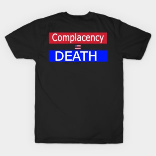 Complacency Equals Death [American Democracy] - Back T-Shirt